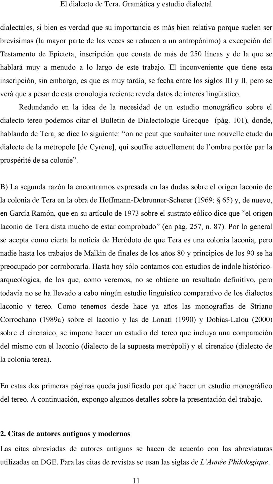 del Testamento de Epicteta, inscripción que consta de más de 250 líneas y de la que se hablará muy a menudo a lo largo de este trabajo.