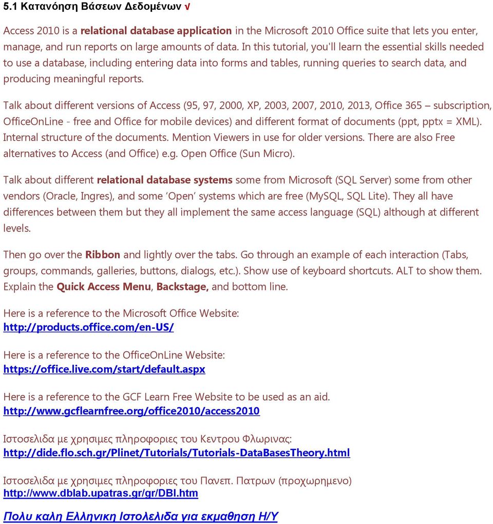 Talk about different versions of Access (95, 97, 2000, XP, 2003, 2007, 2010, 2013, Office 365 subscription, OfficeOnLine - free and Office for mobile devices) and different format of documents (ppt,