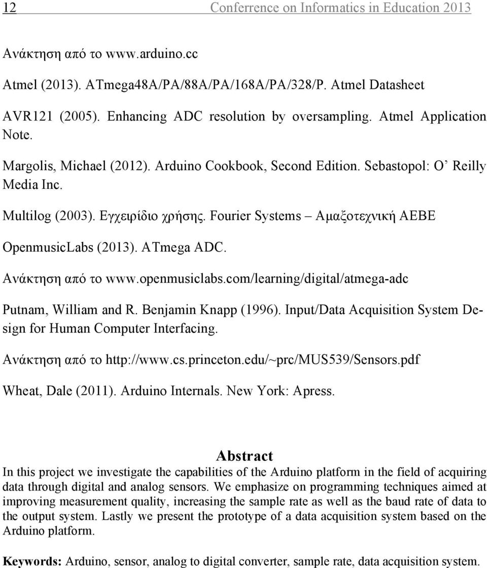 Fourier Systems Αµαξοτεχνική ΑΕΒΕ OpenmusicLabs (2013). ATmega ADC. Ανάκτηση από το www.openmusiclabs.com/learning/digital/atmega-adc Putnam, William and R. Benjamin Knapp (1996).