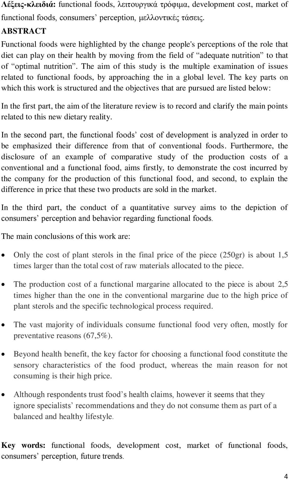 nutrition. The aim of this study is the multiple examination of issues related to functional foods, by approaching the in a global level.