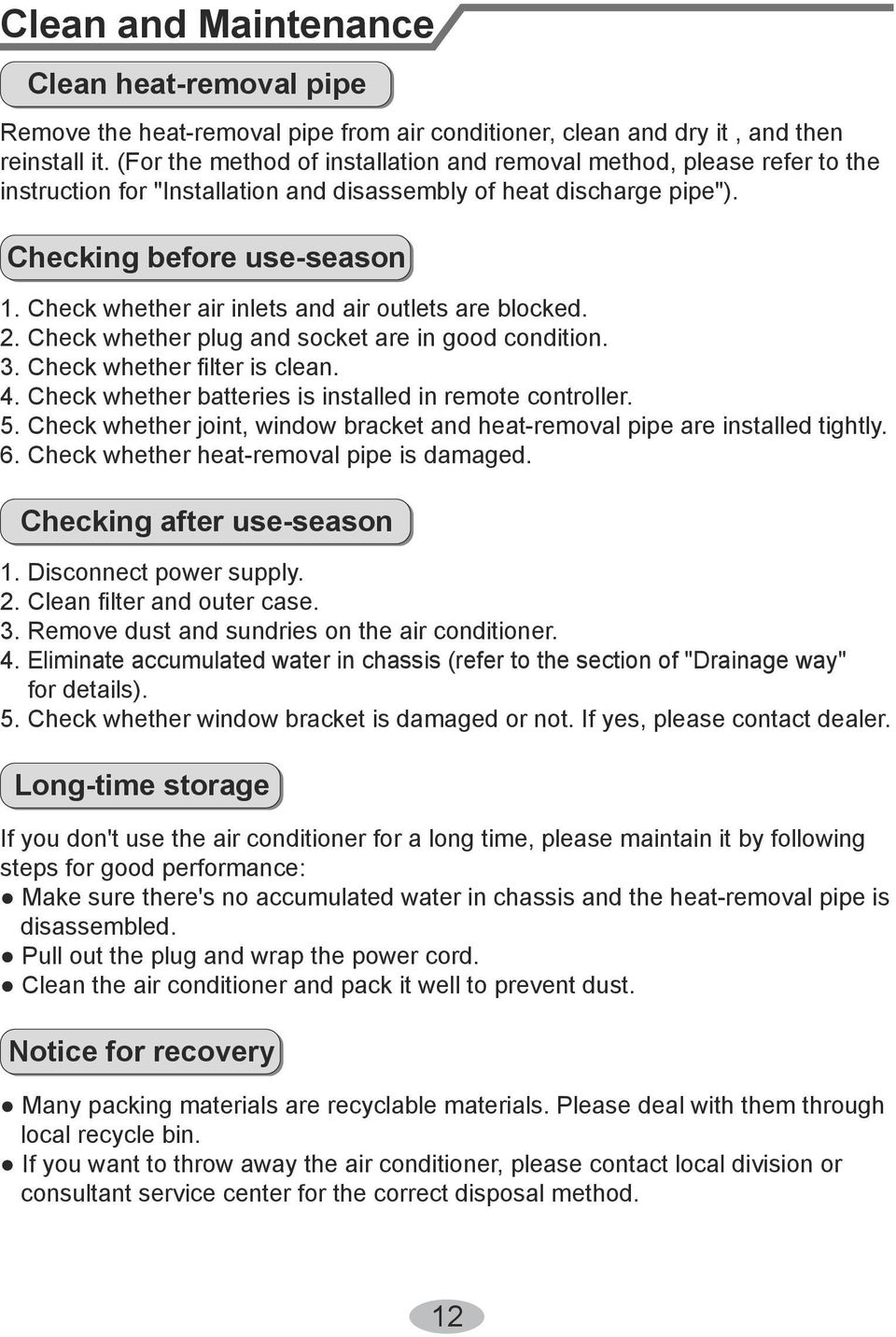 Check whether air inlets and air outlets are blocked. 2. Check whether plug and socket are in good condition. 3. Check whether lter is clean. 4.