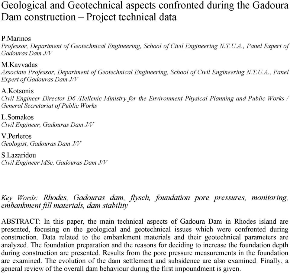 Kotsonis Civil Engineer Director D6 /Hellenic Ministry for the Environment Physical Planning and Public Works / General Secretariat of Public Works L.Somakos Civil Engineer, Gadouras Dam J/V V.