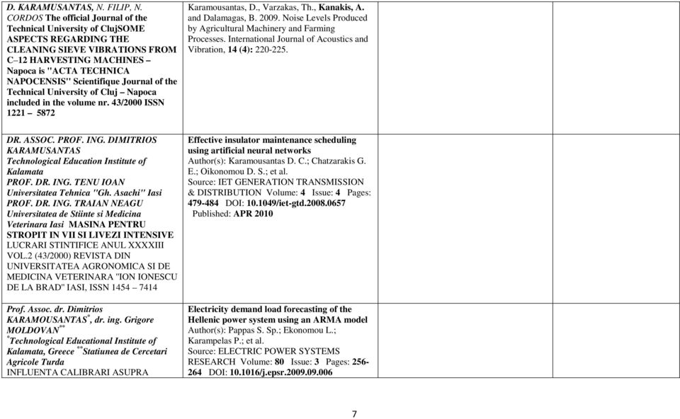 Journal of the Technical University of Cluj Napoca included in the volume nr. 43/2000 ISSN 1221 5872 Karamousantas, D., Varzakas, Th., Kanakis, A. and Dalamagas, B. 2009.