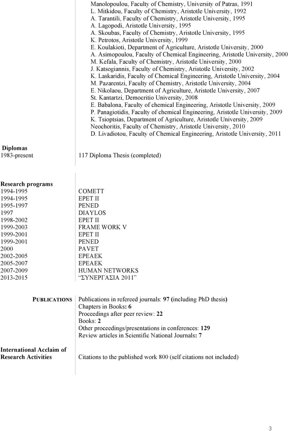 Koulakioti, Department of Agriculture, Aristotle University, 2000 A. Asimopoulou, Faculty of Chemical Engineering, Aristotle University, 2000 M.