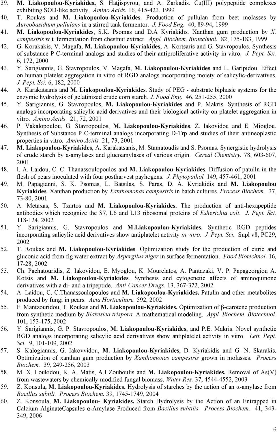 82, 175-183, 1999 42. G. Korakakis, V. Magafa, M. Liakopoulou-Kyriakides, A. Kortsaris and G. Stavropoulos.
