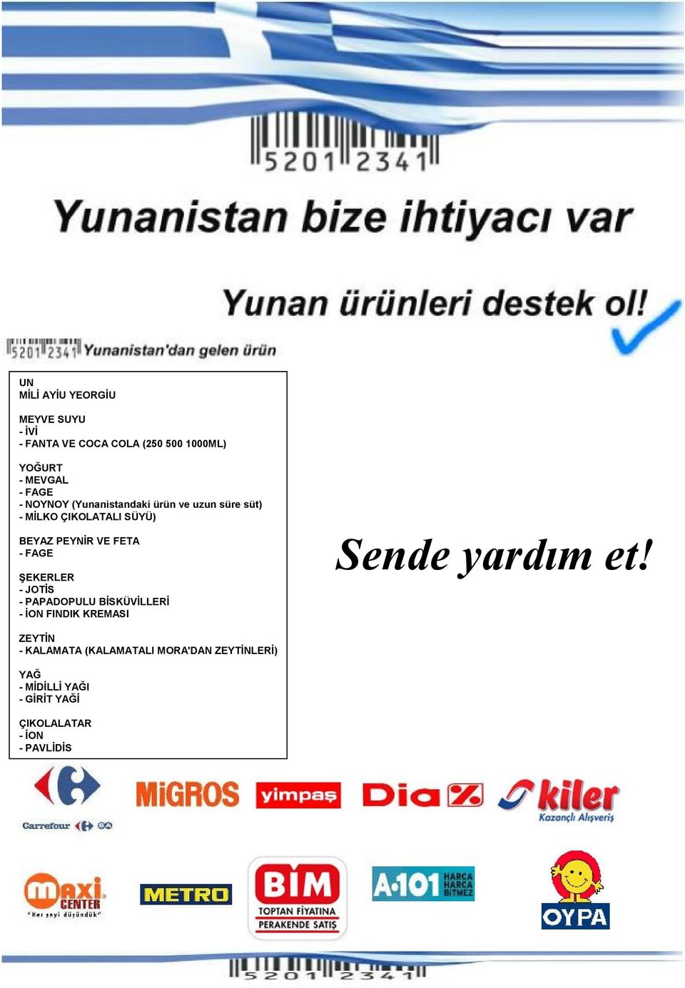 FETA - FAGE ŞEKERLER - JOTİS - PAPADOPULU BİSKÜVİLLERİ - İON FINDIK KREMASI Sende yardım et!