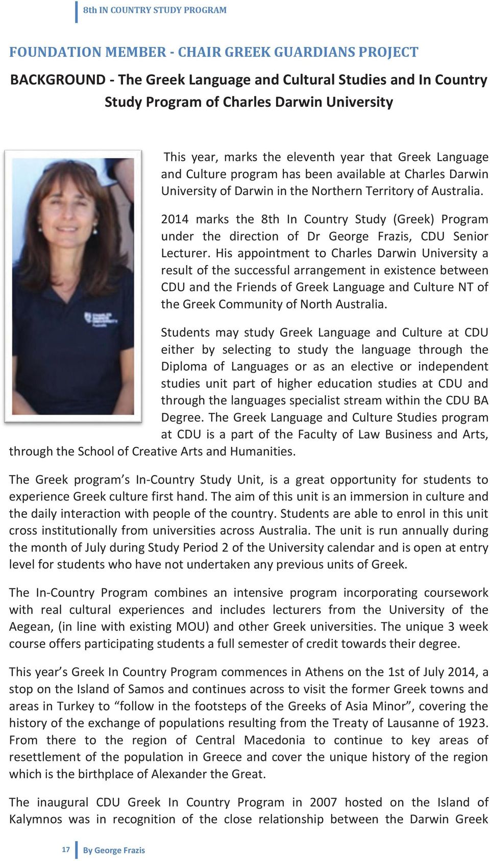 2014 marks the 8th In Country Study (Greek) Program under the direction of Dr George Frazis, CDU Senior Lecturer.