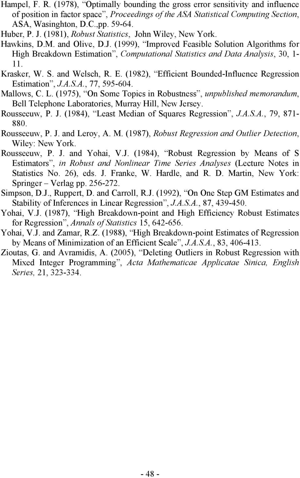 S. and Welsch, R. E. (98), Effcent Bounded-Influence Regresson Estmaton, J.A.S.Α., 77, 595-604. Mallows, C. L.