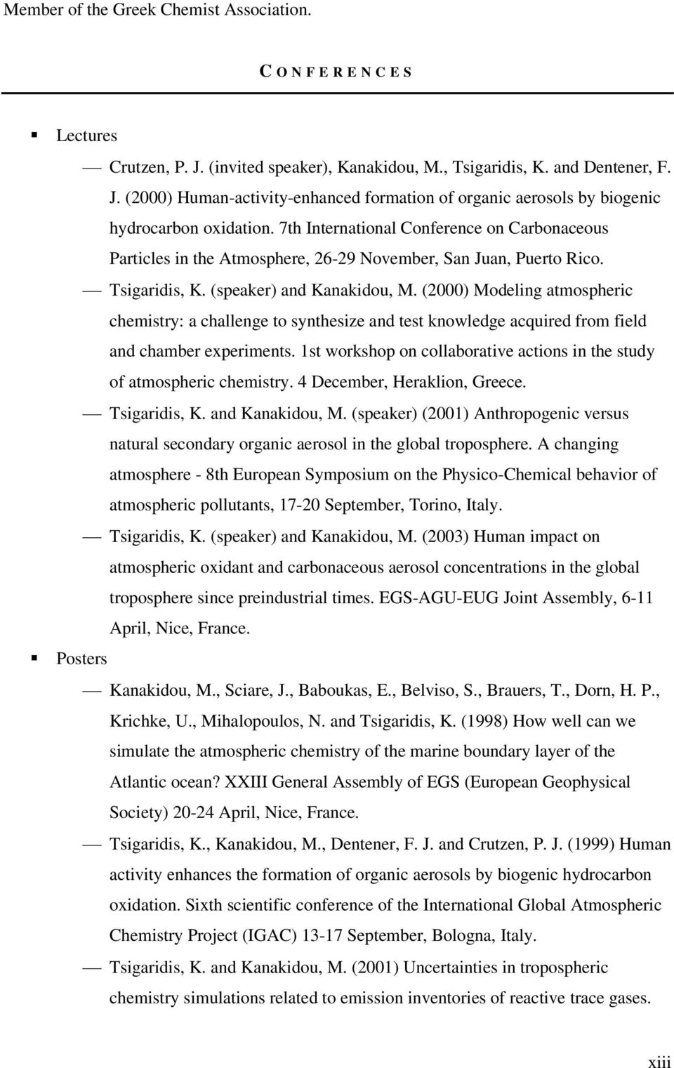 (2000) Modeling atmospheric chemistry: a challenge to synthesize and test knowledge acquired from field and chamber experiments.