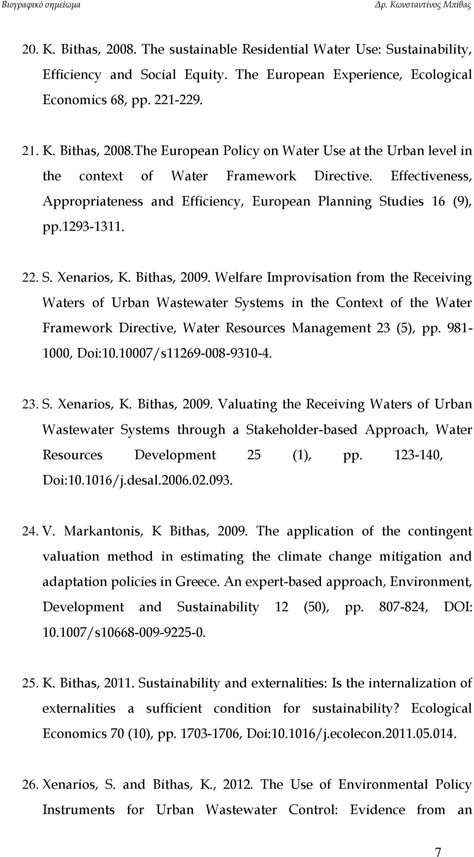 Welfare Improvisation from the Receiving Waters of Urban Wastewater Systems in the Context of the Water Framework Directive, Water Resources Management 23 (5), pp. 981-1000, Doi:10.