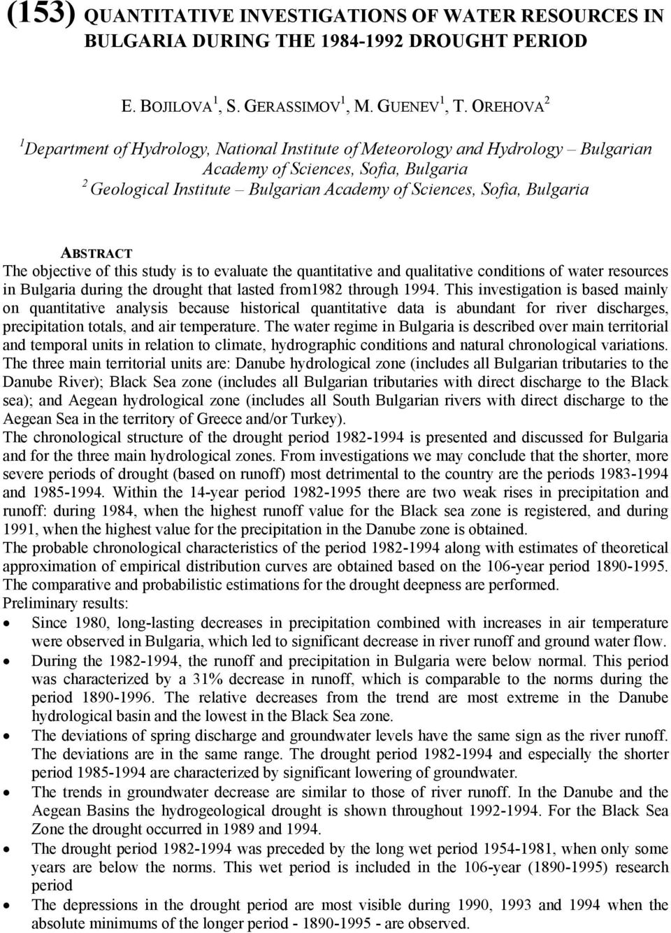 Bulgaria The objective of this study is to evaluate the quantitative and qualitative conditions of water resources in Bulgaria during the drought that lasted from1982 through 1994.