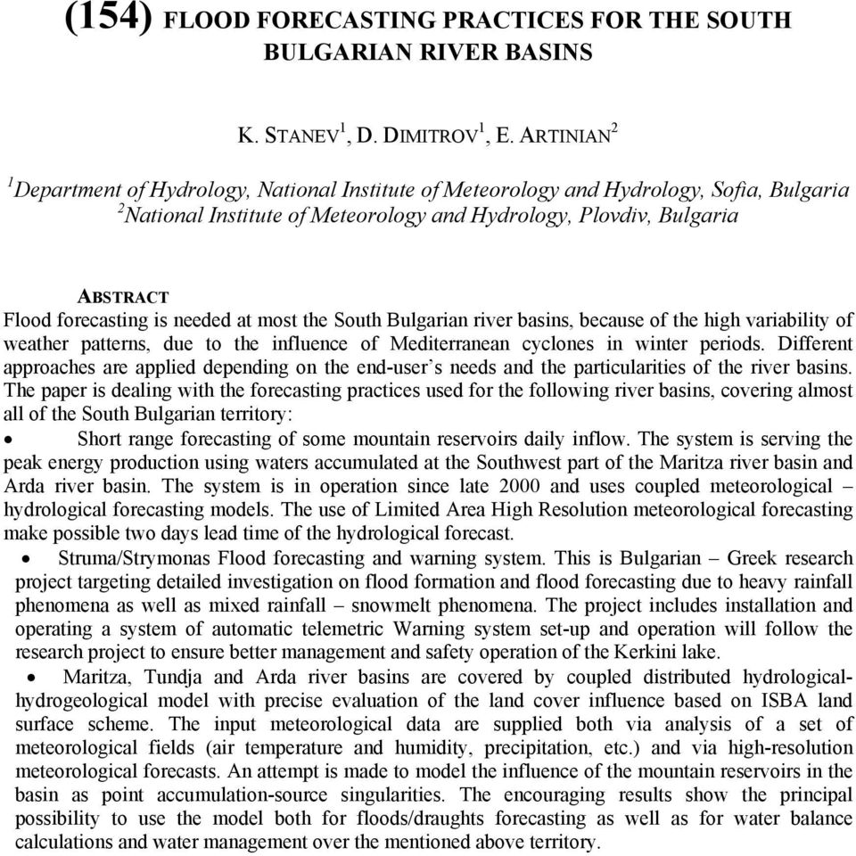 at most the South Bulgarian river basins, because of the high variability of weather patterns, due to the influence of Mediterranean cyclones in winter periods.