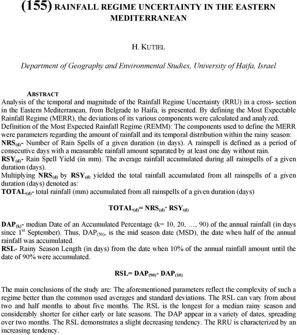 Eastern Mediterranean, from Belgrade to Haifa, is presented. By defining the Most Expectable Rainfall Regime (MERR), the deviations of its various components were calculated and analyzed.