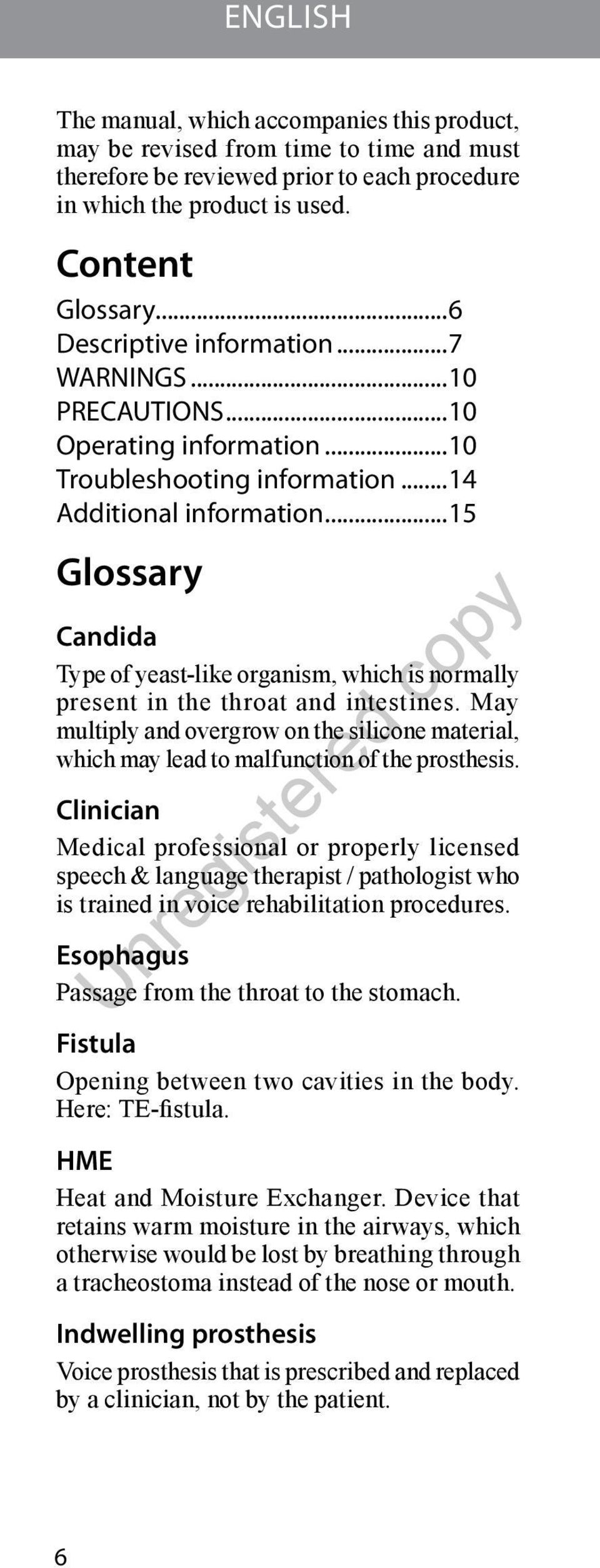..15 Glossary Candida Type of yeast-like organism, which is normally present in the throat and intestines.