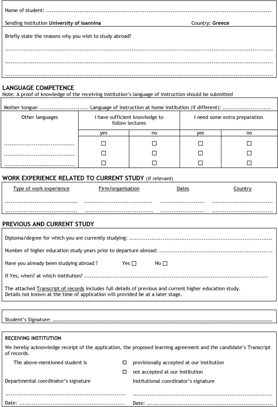 .. Language of instruction at home institution (if different):... Other languages I have sufficient knowledge to follow lectures I need some extra preparation yes no yes no.