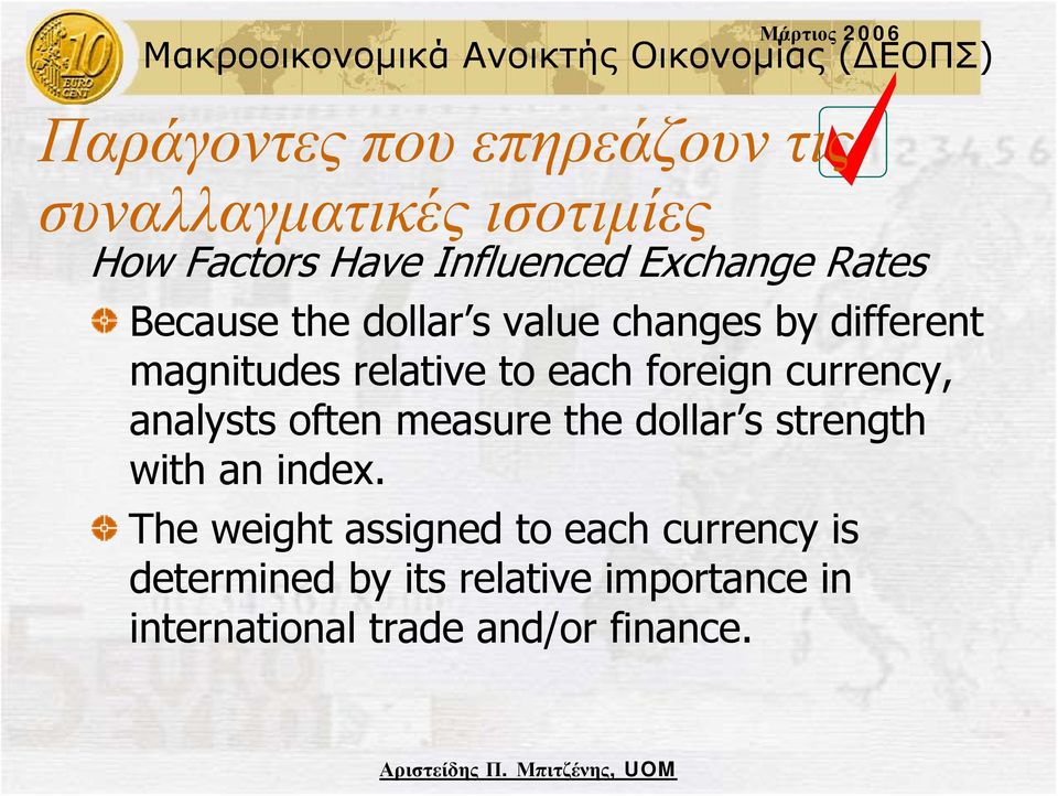 currency, analysts often measure the dollar s strength with an index.