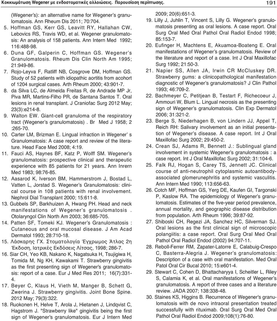 Wegenerʼs Granulomatosis. Rheum Dis Clin North Am 1995; 21:949-86. 7. Rojo-Leyva F, Ratliff NB, Cosgrove DM, Hoffman GS.