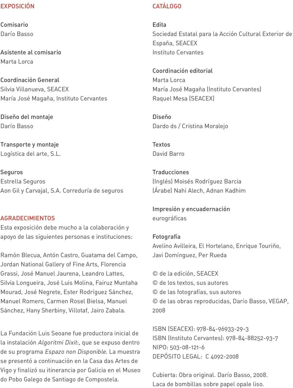 Dardo ds / Cristina Moralejo Transporte y montaje Logística del arte, S.L. Textos David Barro Seguros Estrella Seguros Ao