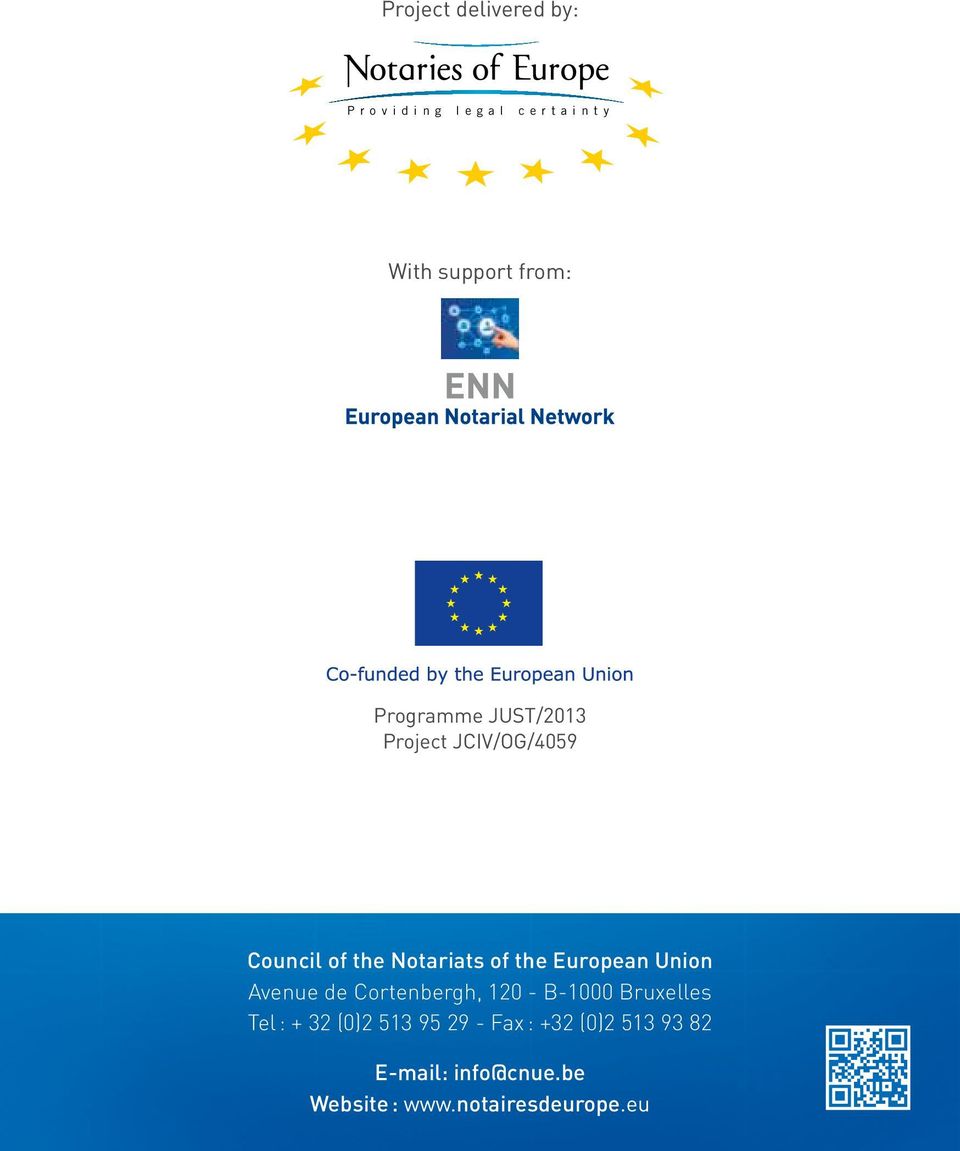 Programme JUST/2013 Project JCIV/OG/4059 Council of the Notariats of the European Union Avenue de Cortenbergh, 120 -