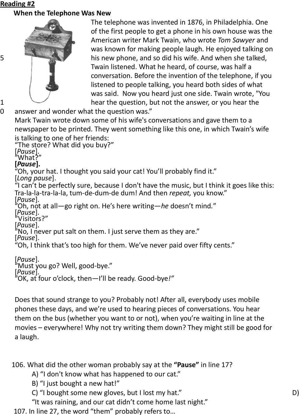 He enjoyed talking on 5 his new phone, and so did his wife. And when she talked, Twain listened. What he heard, of course, was half a conversation.