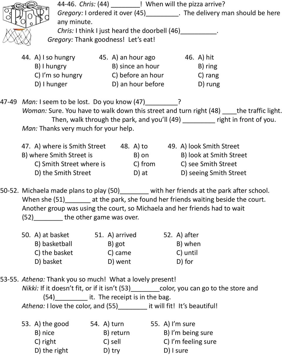 A) hit B) I hungry B) since an hour B) ring C) I m so hungry C) before an hour C) rang D) I hunger D) an hour before D) rung 47-49 Man: I seem to be lost. Do you know (47)? Woman: Sure.