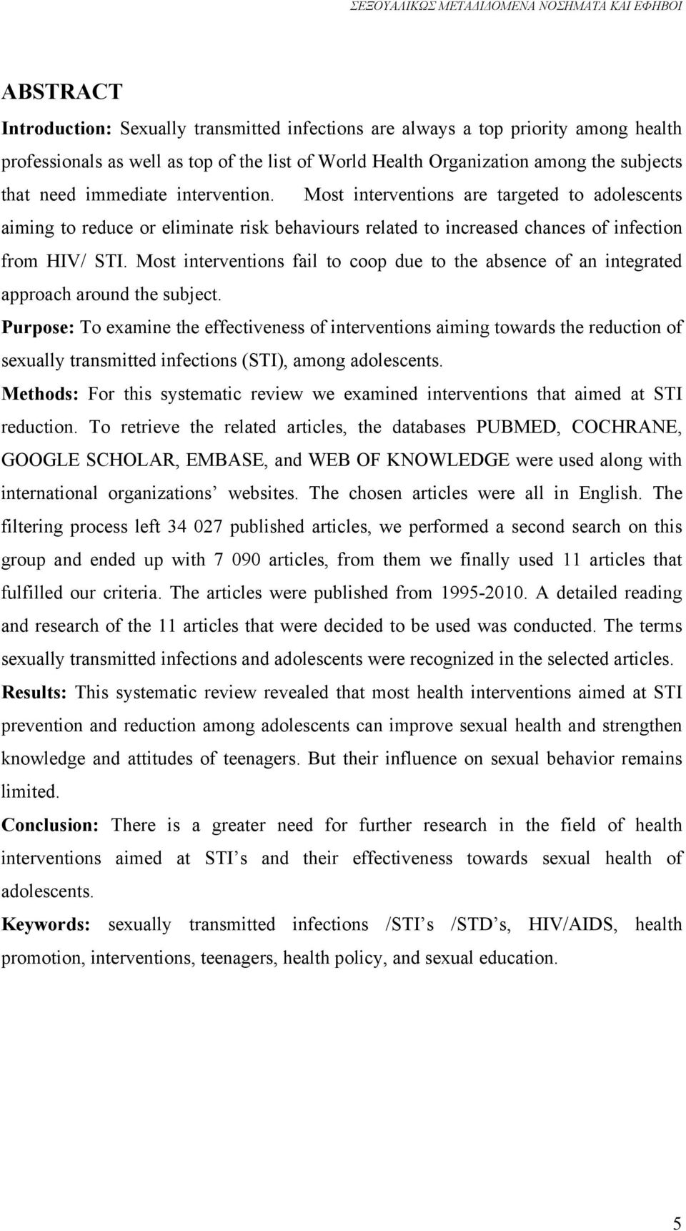 Most interventions fail to coop due to the absence of an integrated approach around the subject.