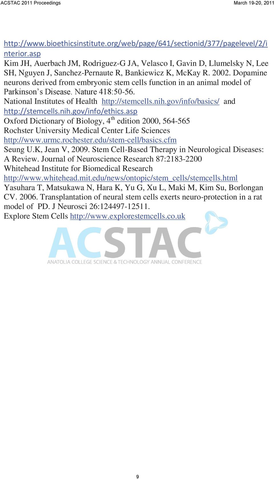 Dopamine neurons derived from embryonic stem cells function in an animal model of Parkinson s Disease. Nature 418:50-56. National Institutes of Health http://stemcells.nih.