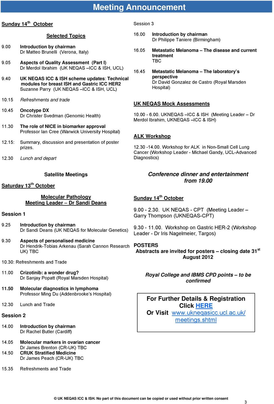 4 UK NEQAS ICC & ISH scheme updates: Technical modules for breast ISH and Gastric ICC HER2 Suzanne Parry (UK NEQAS ICC & ISH, UCL) 1.15 Refreshments and trade 1.