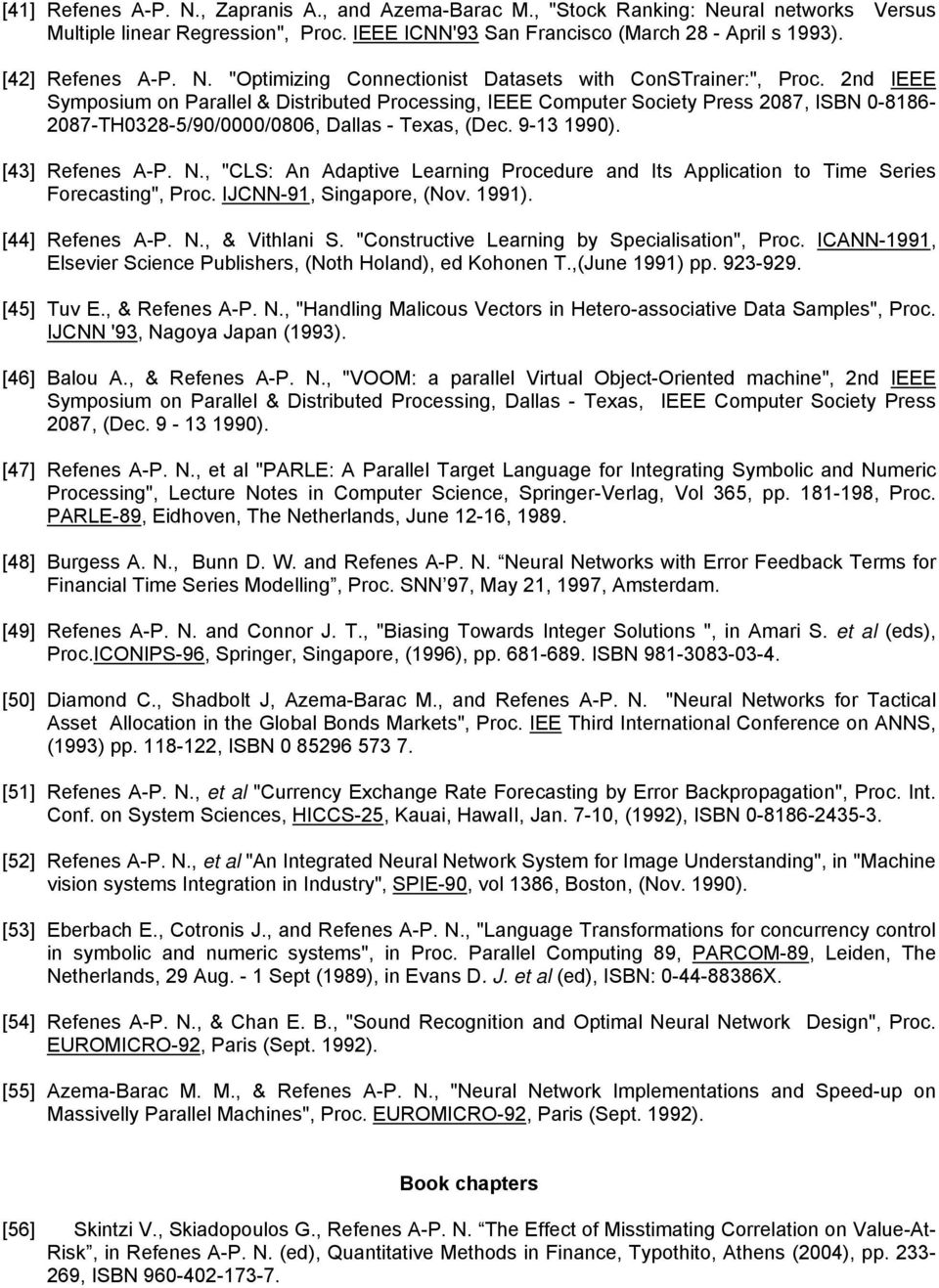 2nd IEEE Symposium on Parallel & Distributed Processing, IEEE Computer Society Press 2087, ISBN 0-8186- 2087-TH0328-5/90/0000/0806, Dallas - Texas, (Dec. 9-13 1990). [43] Refenes A-P. N.