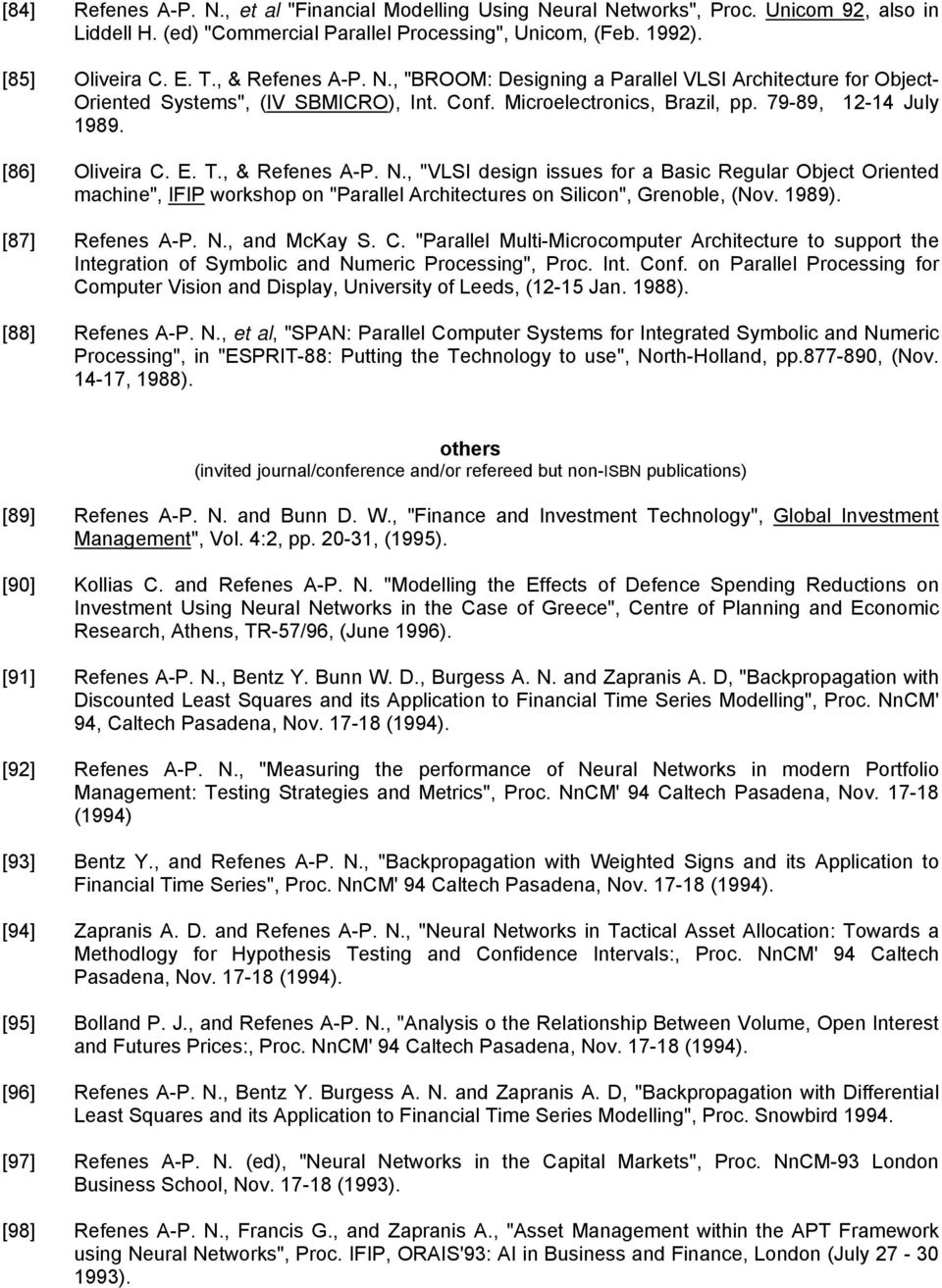 , & Refenes A-P. N., "VLSI design issues for a Basic Regular Object Oriented machine", IFIP workshop on "Parallel Architectures on Silicon", Grenoble, (Nov. 1989). [87] Refenes A-P. N., and McKay S.