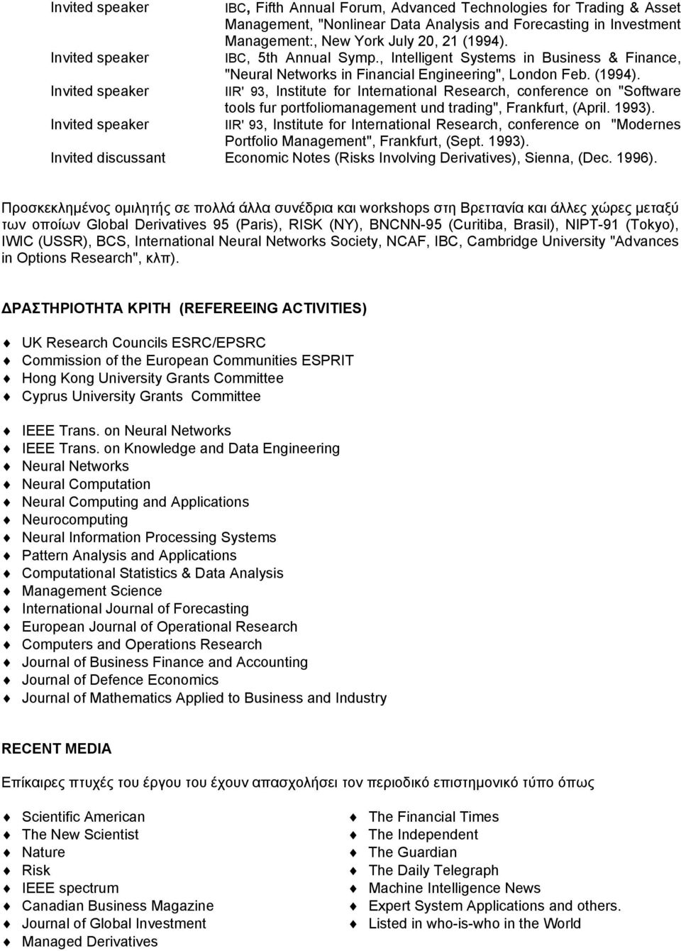 IIR' 93, Institute for International Research, conference on "Software tools fur portfoliomanagement und trading", Frankfurt, (April. 1993).