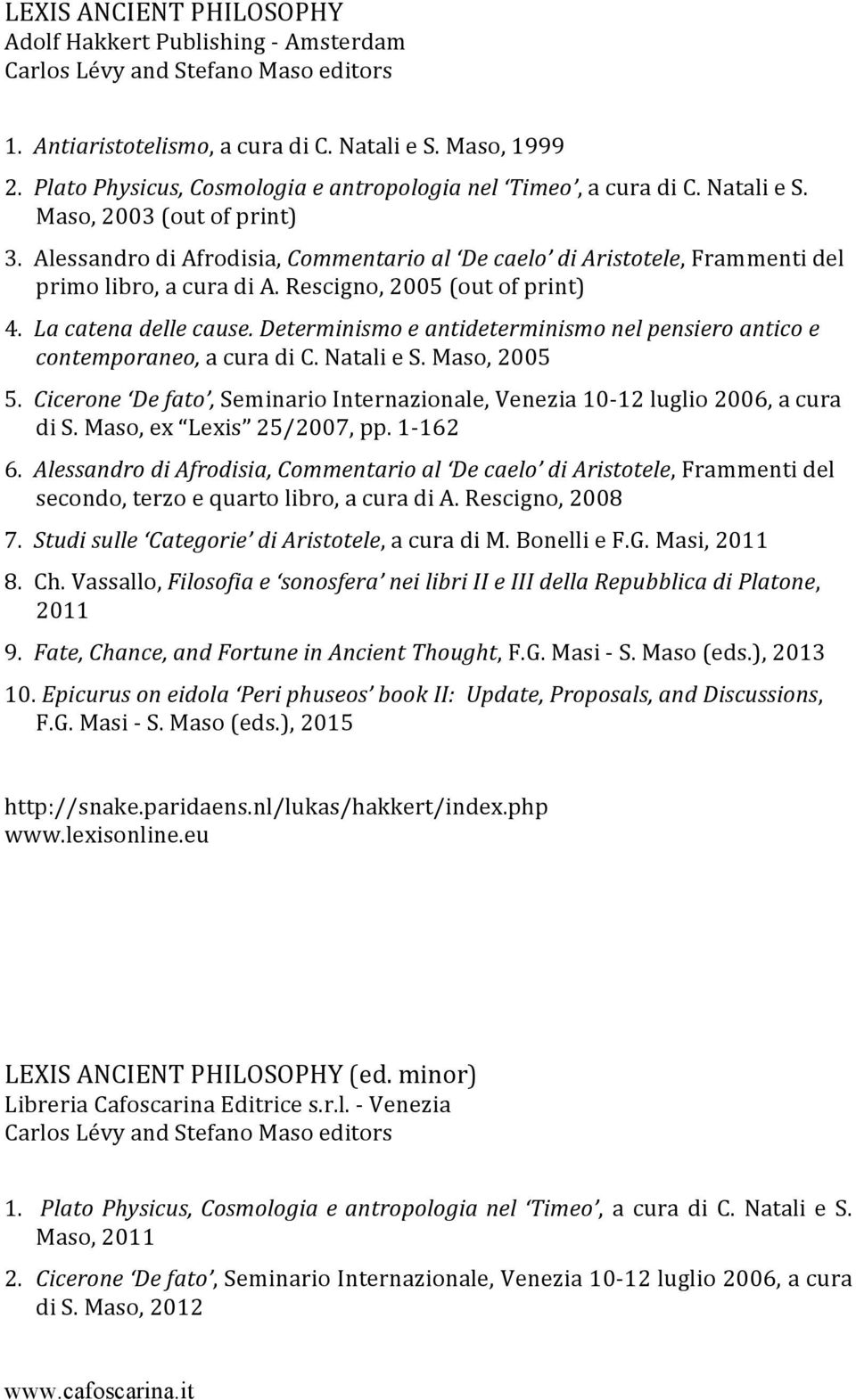 &&Alessandro&di&Afrodisia,&Commentario-al- De-caelo -di-aristotele,&frammenti&del& primo&libro,&a&cura&di&a.&rescigno,&2005&(out&of&print)& 4.&&La-catena-delle-cause.