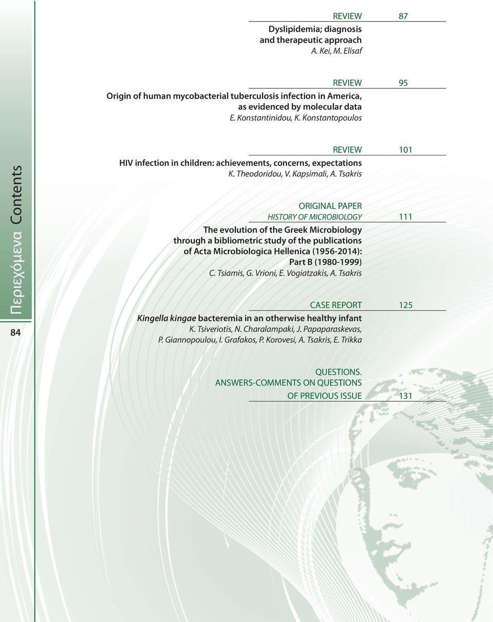 Tsakris ORIGINAL PAPER HISTORY OF MICROBIOLOGY 111 The evolution of the Greek Microbiology through a bibliometric study of the publications of Acta Microbiologica Hellenica (1956-2014): Part Β