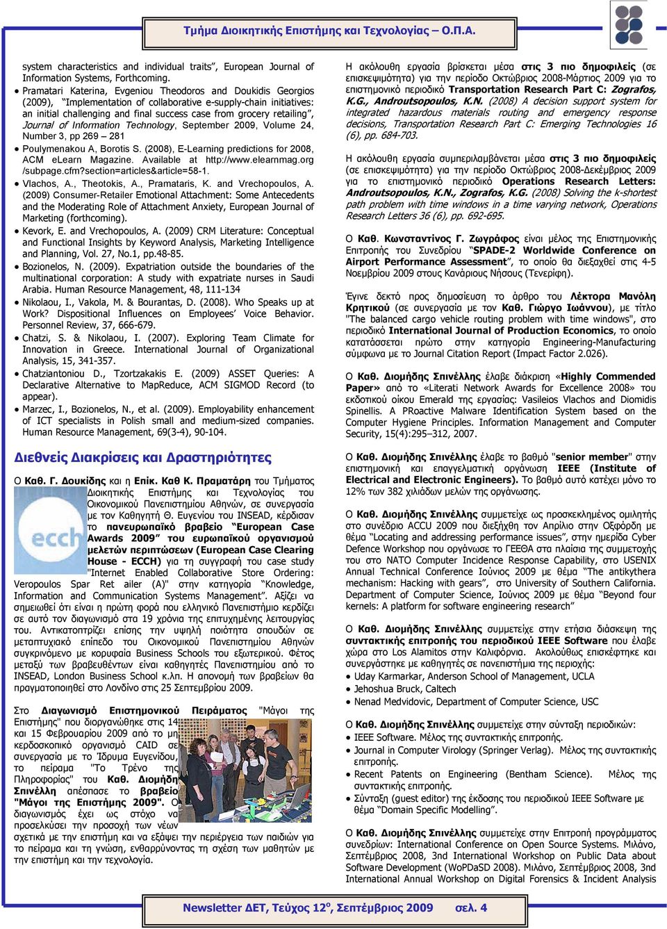 Journal of Information Technology, September 2009, Volume 24, Number 3, pp 269 281 Poulymenakou A, Borotis S. (2008), E-Learning predictions for 2008, ACM elearn Magazine. Available at http://www.