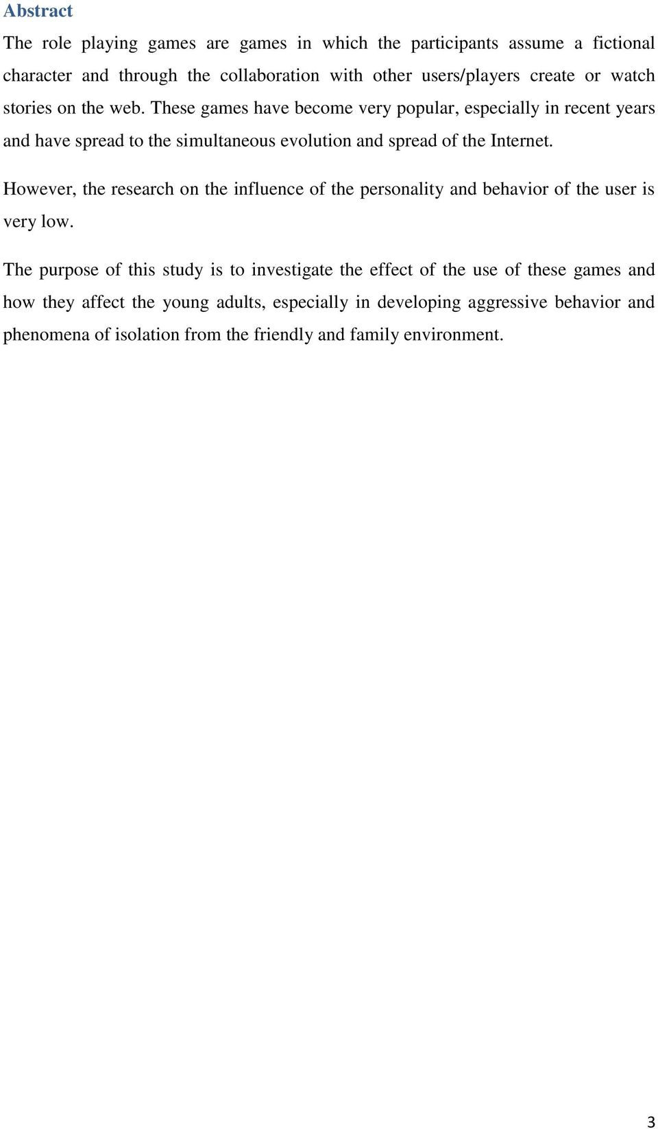 However, the research on the influence of the personality and behavior of the user is very low.