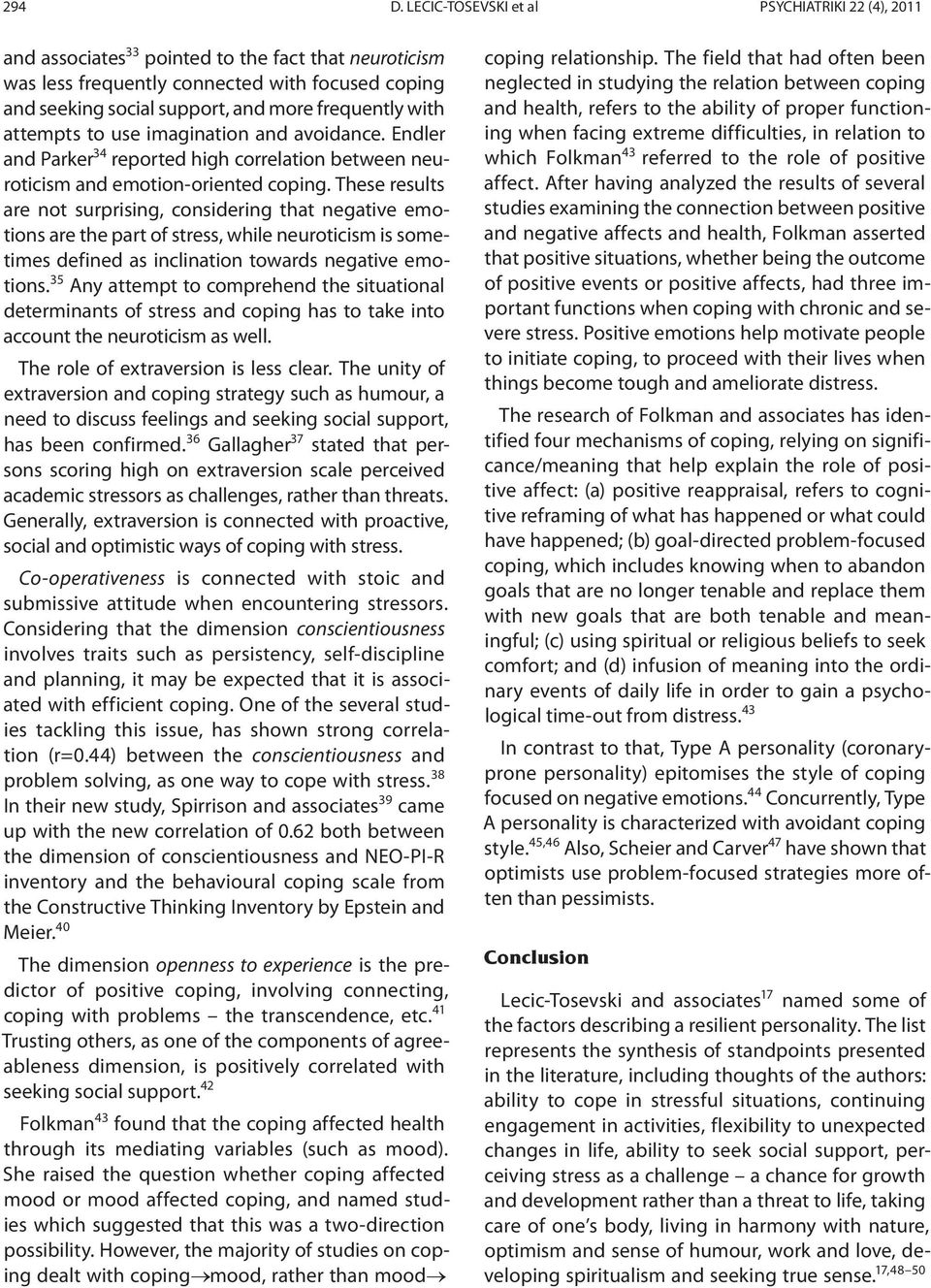 with attempts to use imagination and avoidance. Endler and Parker 34 reported high correlation between neuroticism and emotion-oriented coping.