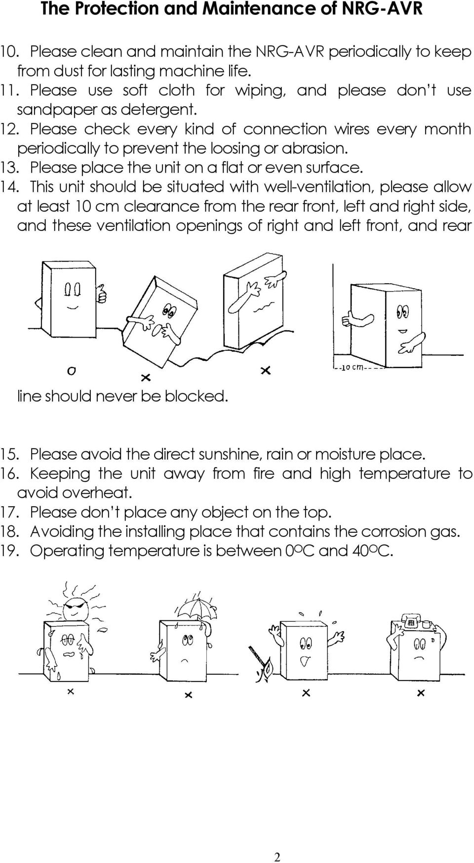 Please place the unit on a flat or even surface. 14.