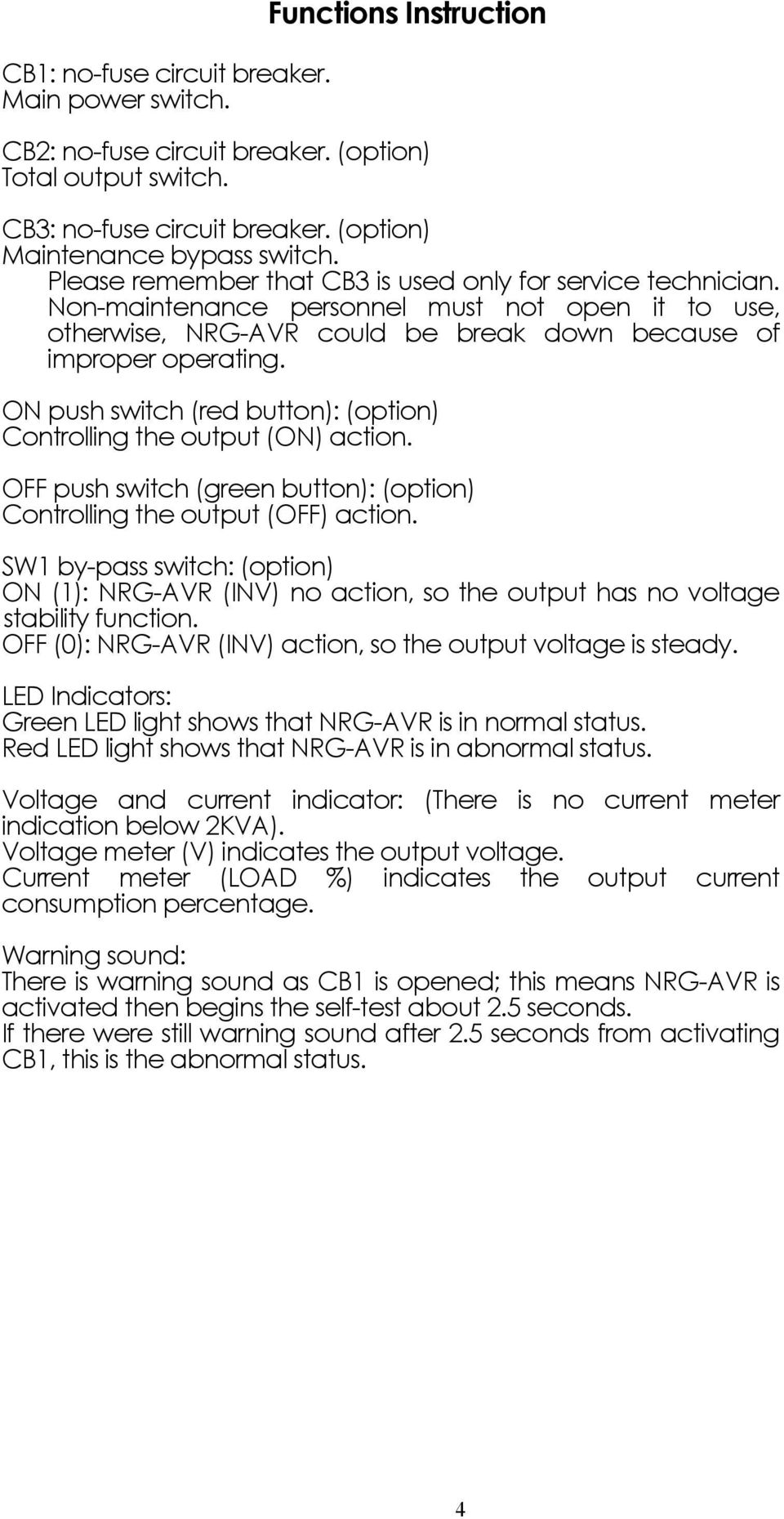 ON push switch (red button): (option) Controlling the output (ON) action. OFF push switch (green button): (option) Controlling the output (OFF) action.