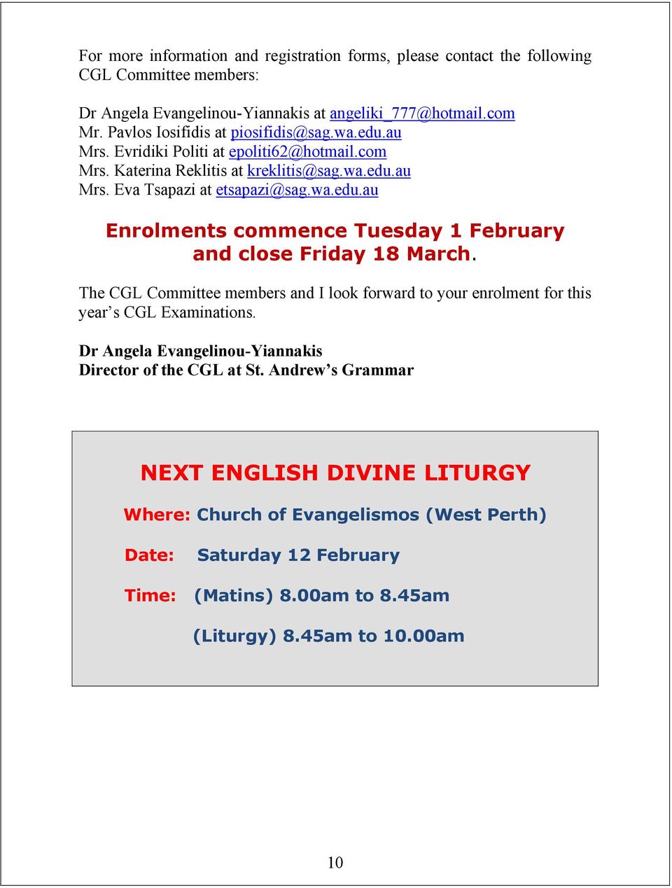 The CGL Committee members and I look forward to your enrolment for this year s CGL Examinations. Dr Angela Evangelinou-Yiannakis Director of the CGL at St.