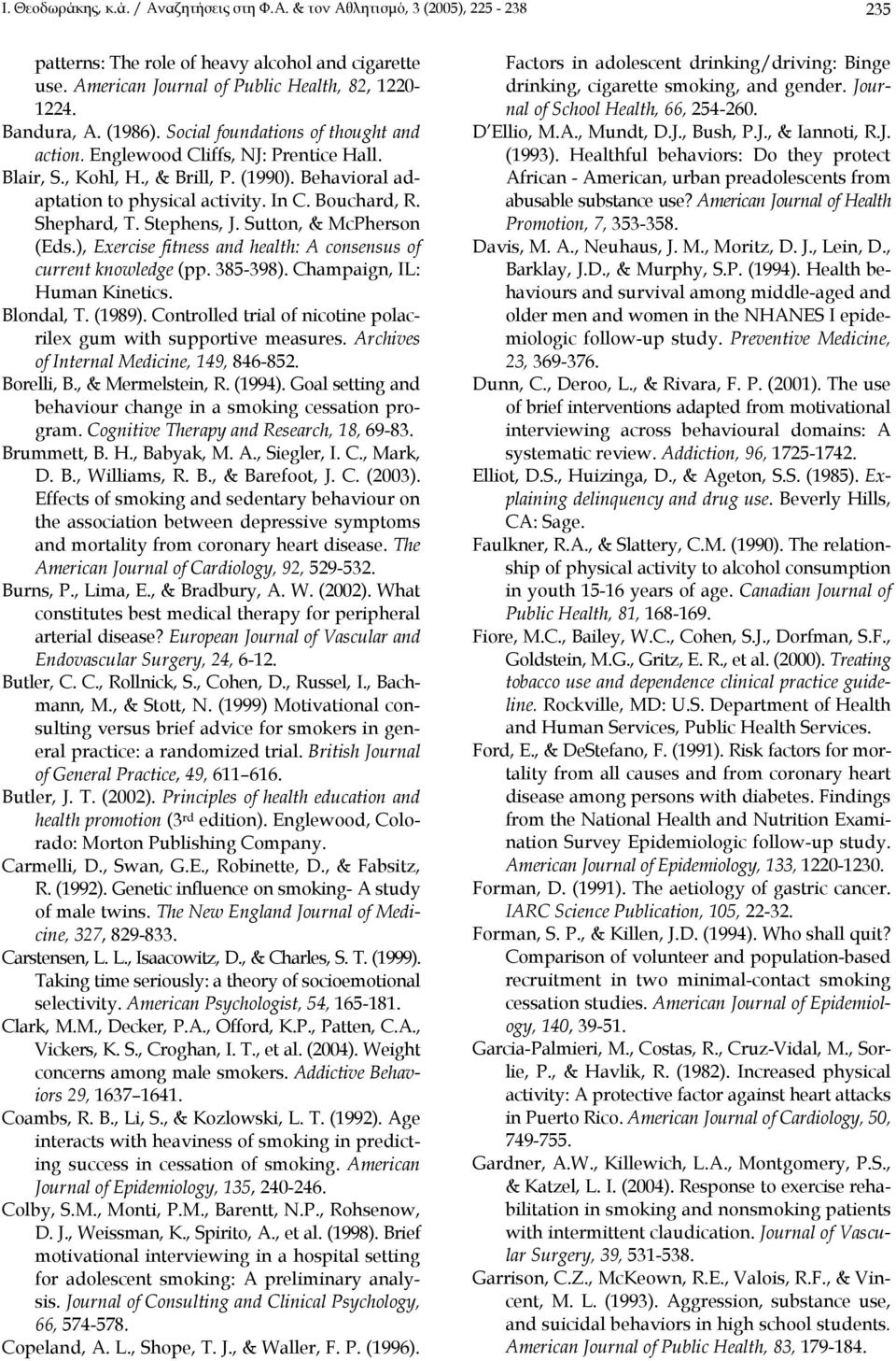 Shephard, T. Stephens, J. Sutton, & McPherson (Eds.), Exercise fitness and health: A consensus of current knowledge (pp. 385-398). Champaign, IL: Human Kinetics. Blondal, T. (1989).