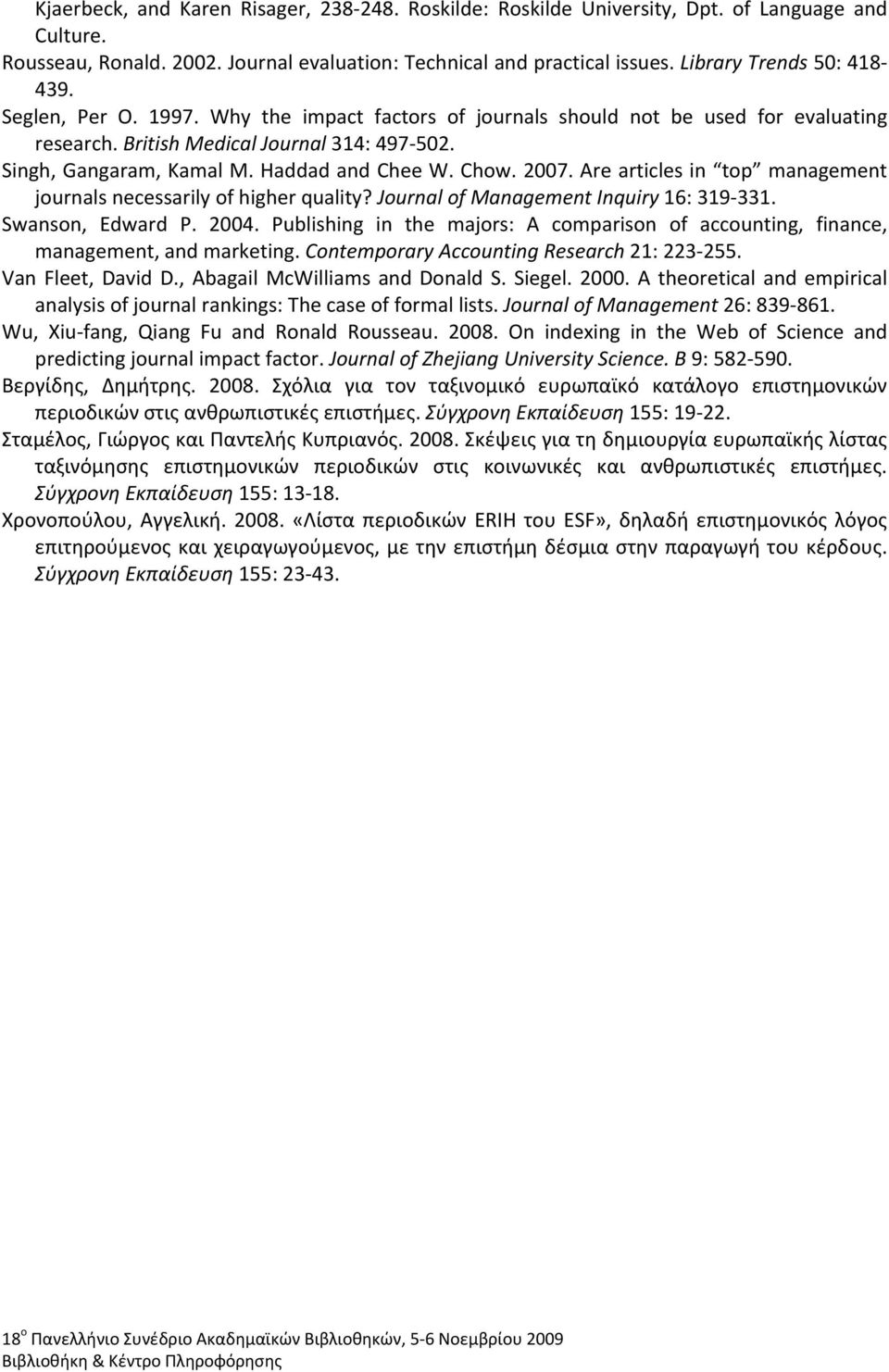 Haddad and Chee W. Chow. 2007. Are articles in top management journals necessarily of higher quality? Journal of Management Inquiry 16: 319 331. Swanson, Edward P. 2004.