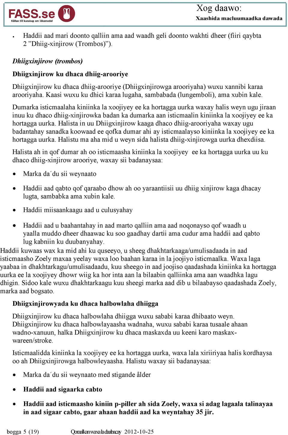 Kaasi wuxu ku dhici karaa lugaha, sambabada (lungemboli), ama xubin kale.