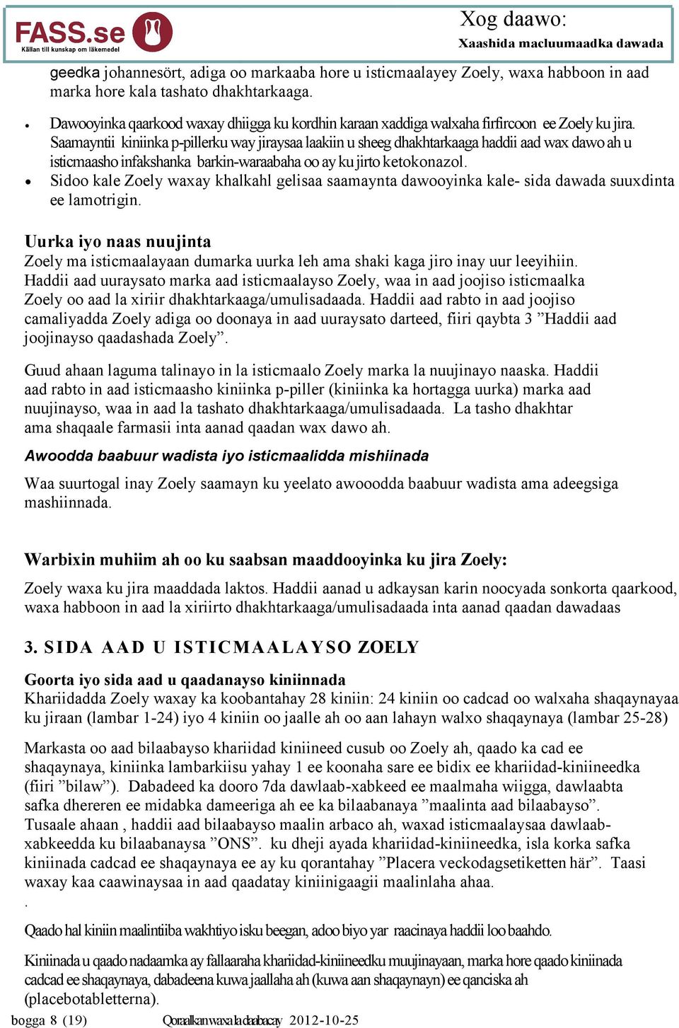 Saamayntii kiniinka p-pillerku way jiraysaa laakiin u sheeg dhakhtarkaaga haddii aad wax dawo ah u isticmaasho infakshanka barkin-waraabaha oo ay ku jirto ketokonazol.