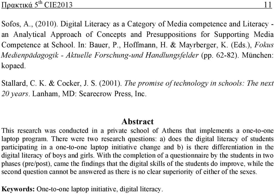 & Mayrberger, K. (Eds.), Fokus Medienpädagogik - Aktuelle Forschung-und Handlungsfelder (pp. 62-82). München: kopaed. Stallard, C. K. & Cocker, J. S. (2001).