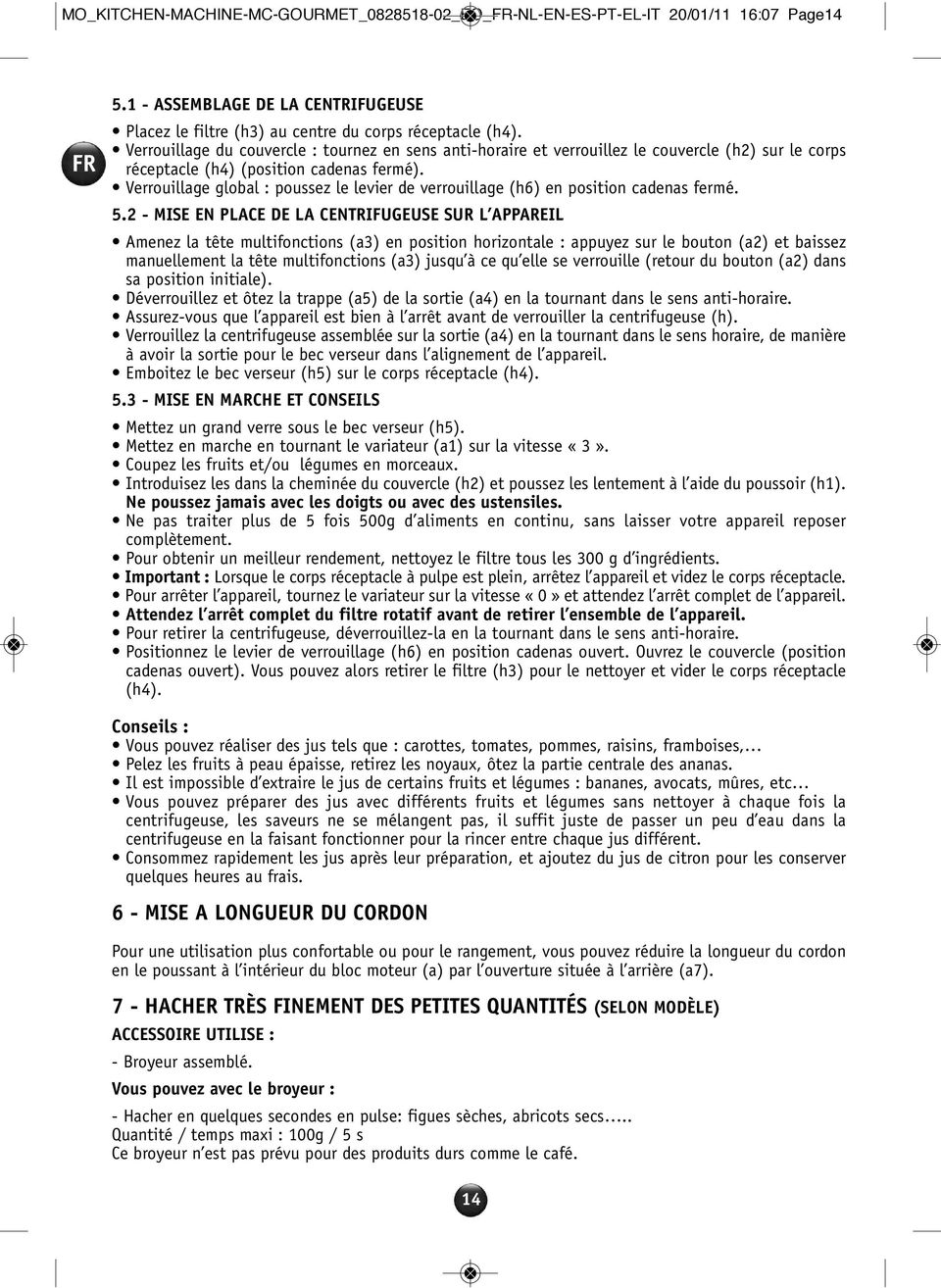 Verrouillage global : poussez le levier de verrouillage (h6) en position cadenas fermé. 5.