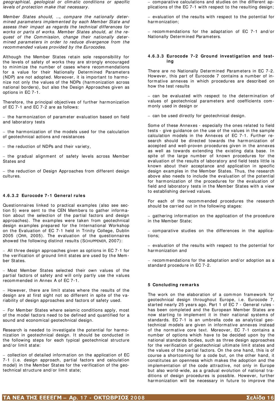 Member States should, at the request of the Commission, change their nationally determined parameters in order to reduce divergence from the recommended values provided by the Eurocodes.