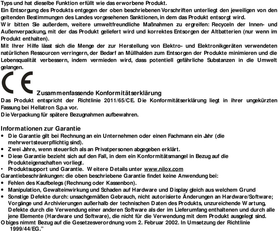 Wir bitten Sie außerdem, weitere umweltfreundliche Maßnahmen zu ergreifen: Recyceln der Innen- und Außenverpackung, mit der das Produkt geliefert wird und korrektes Entsorgen der Altbatterien (nur
