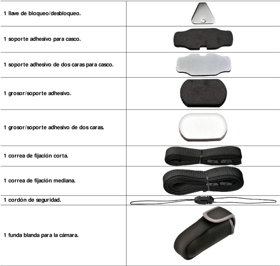 1 grosor/soporte adhesivo de dos caras. 1 correa de fijación corta.
