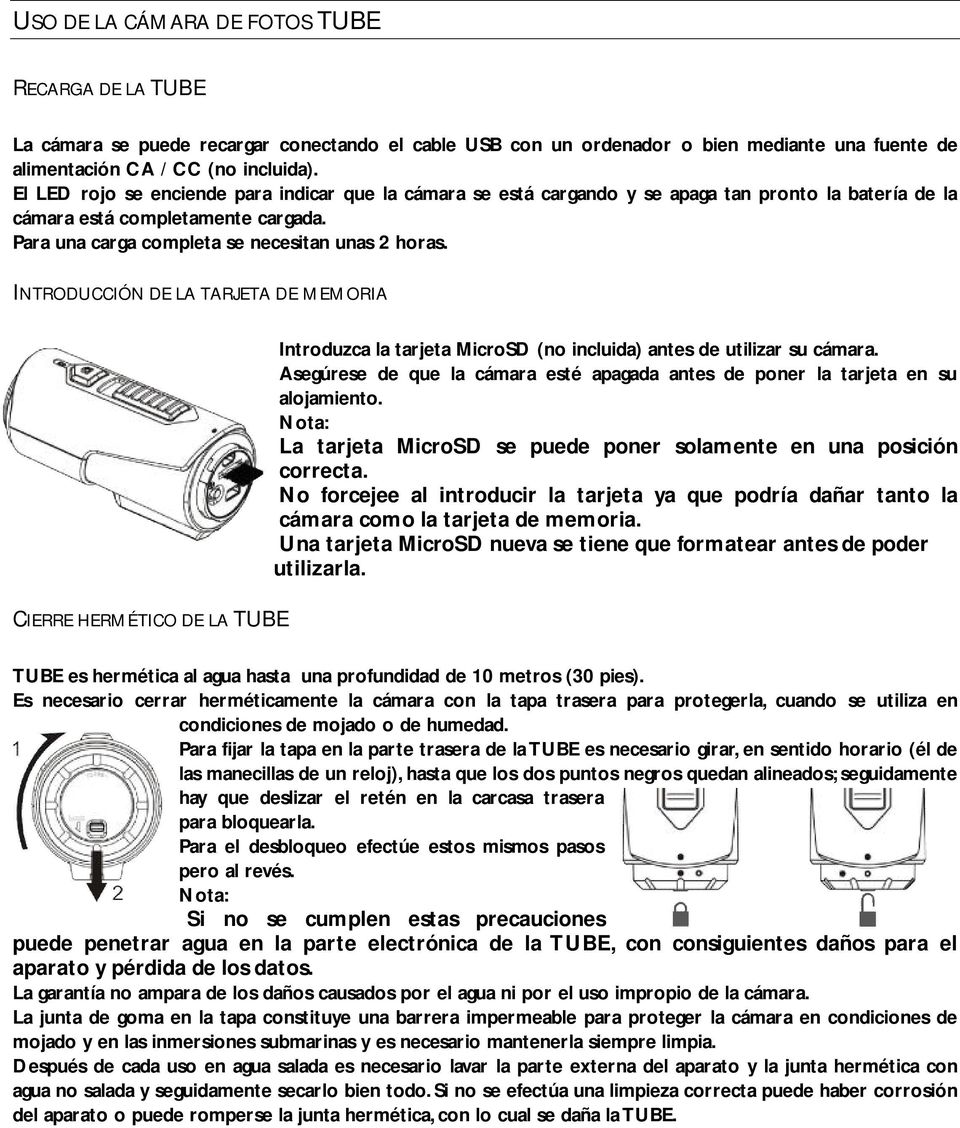 INTRODUCCIÓN DE LA TARJETA DE MEMORIA CIERRE HERMÉTICO DE LA TUBE Introduzca la tarjeta MicroSD (no incluida) antes de utilizar su cámara.