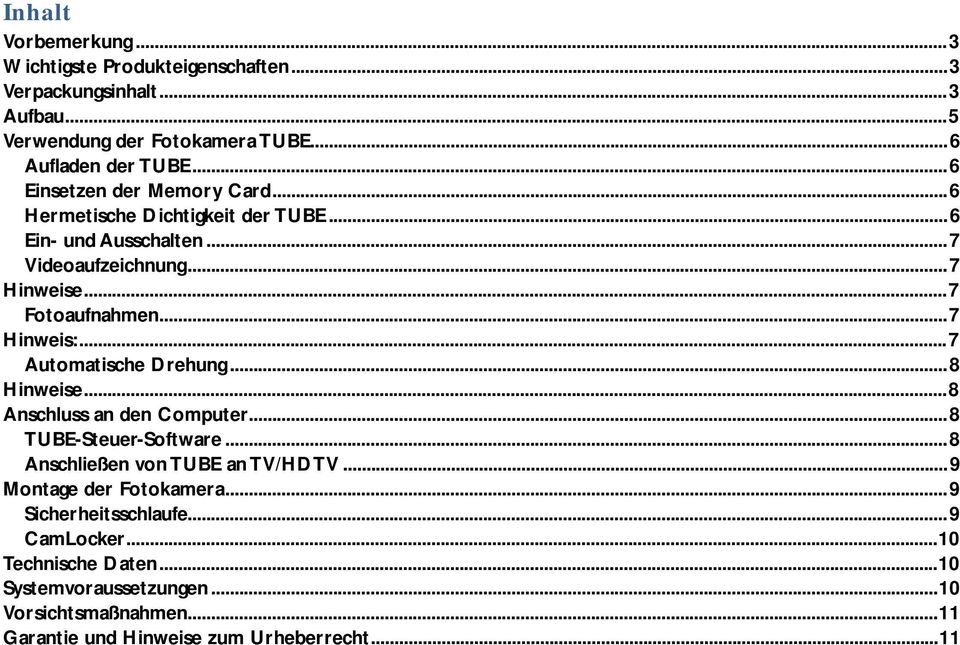 .. 7 Hinweis:... 7 Automatische Drehung... 8 Hinweise... 8 Anschluss an den Computer... 8 TUBE-Steuer-Software... 8 Anschließen von TUBE an TV/HDTV.